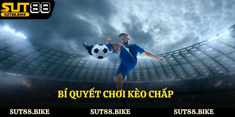 Bí quyết chơi kèo chấp