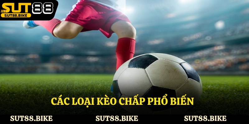 Các loại kèo chấp phổ biến