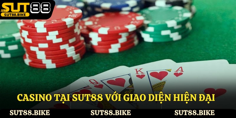 Casino tại Sut88 với giao diện hiện đại