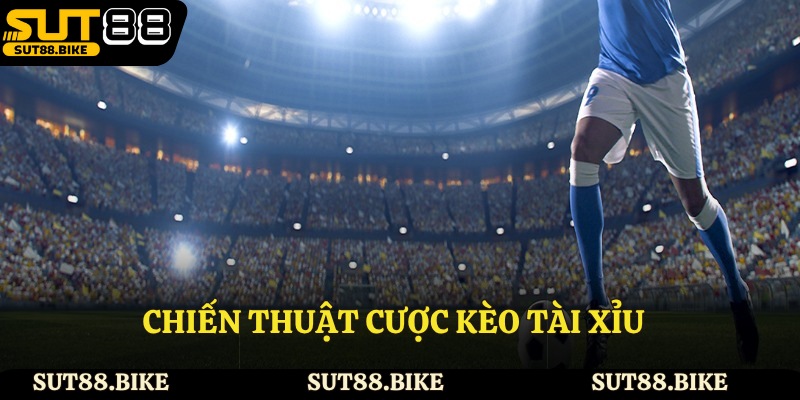 Chiến thuật cược kèo tài xỉu