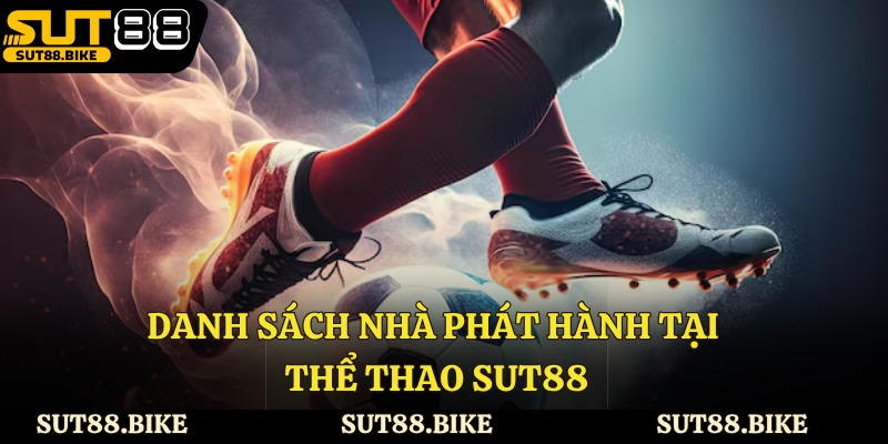 Danh sách nhà phát hành tại thể thao Sut88