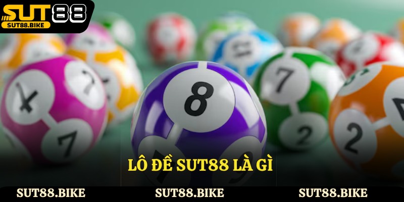 Lô đề Sut88 là gì