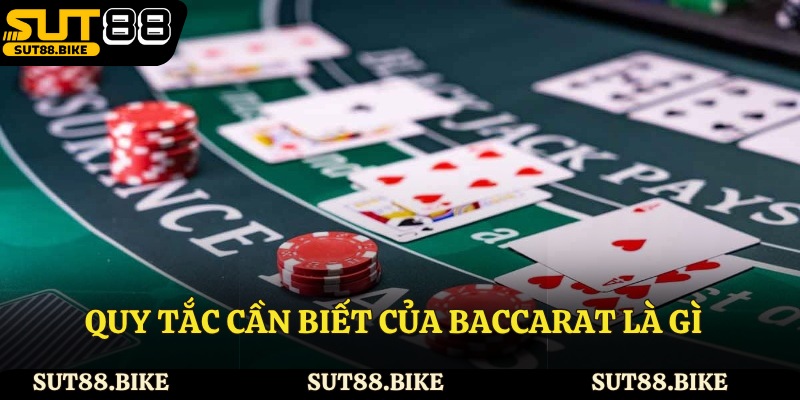 Quy tắc cần biết của Baccarat là gì