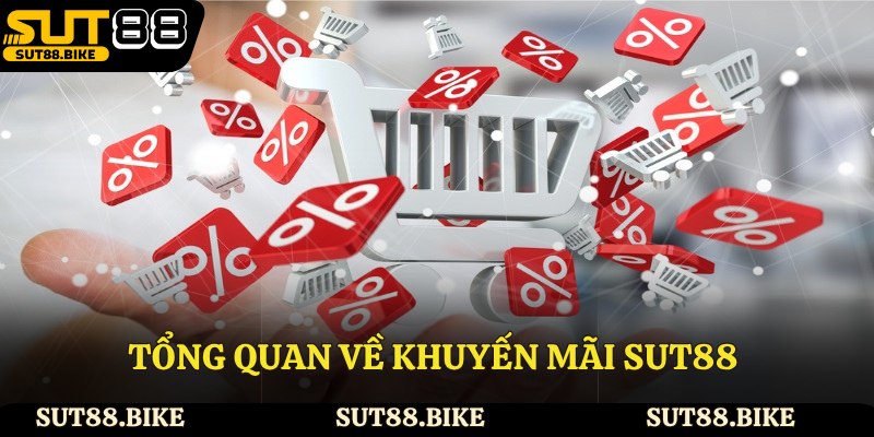 Tổng quan về khuyến mãi Sut88