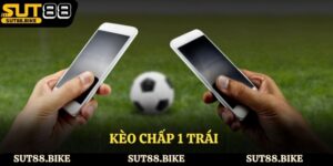 Kèo Chấp 1 Trái - Hiểu Đúng Kèo Chấp Hấp Dẫn Trong Cá Cược
