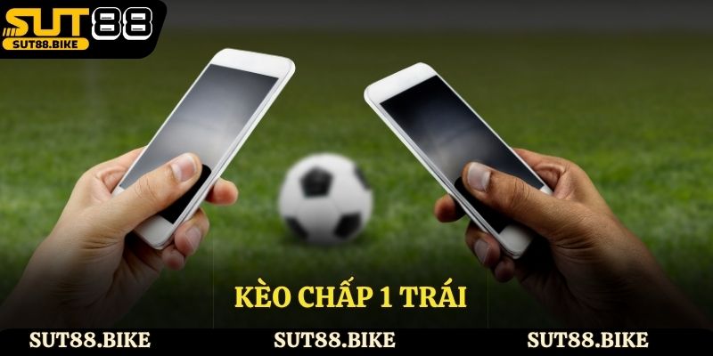 Kèo Chấp 1 Trái - Hiểu Đúng Kèo Chấp Hấp Dẫn Trong Cá Cược
