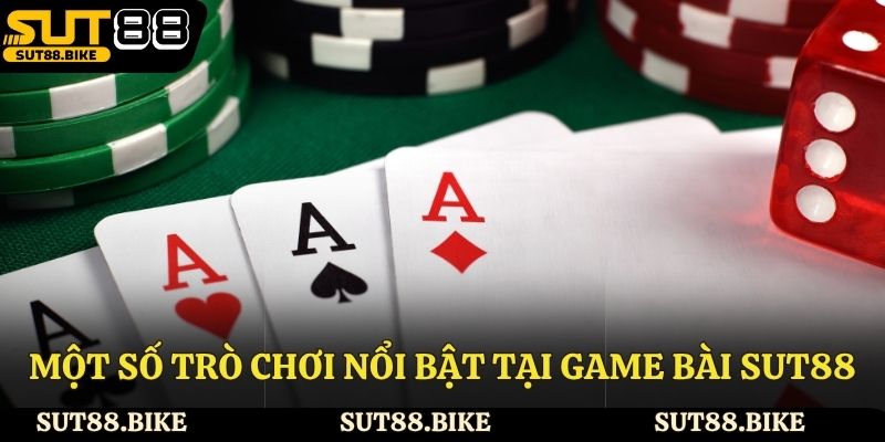 Đa dạng các trò chơi có mặt tại sảnh game bài Sut88